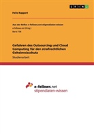 Felix Ruppert - Gefahren des Outsourcing und Cloud Computing für den strafrechtlichen Geheimnisschutz