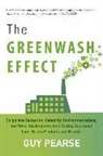 Guy Pearse - The Greenwash Effect: Corporate Deception, Celebrity Environmentalists, and What Big Business Isna't Telling You about Their Green Products