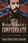 Alexander, Edward Porter Alexander - Military Memoirs of a Confederate