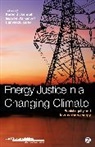 Karen Bickerstaff, Karen Walker Bickerstaff, Harr Bulkeley, Harriet Bulkeley, Gordon Walker, Julian Agyeman... - Energy Justice in a Changing Climate