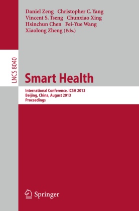 Christophe C Yang, Christopher C Yang, Hsinchun Chen, Chen Hsinchun, Vincent S Tseng et al, … - Smart Health International Conference, ICSH 2013, Beijing, China, August 3-4, 2013. Proceedings
