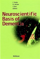 Yasuo Ihara, Patric L McGeer, Patrick L McGeer, Patrick McGeer, Patrick L. McGeer, Chikako Tanaka - Neuroscientific Basis of Dementia
