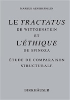 Markus Aenishänslin - Le Tractatus de Wittgenstein et l Éthique de Spinoza