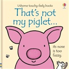 Fiona Watt, Watt Fiona, Fiona Watts, Rachel Wells, Rachel Wells, Wells Rachel - That's Not My Piglet
