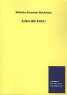 Wilhelm Emanuel Backhaus, Wilhelm Emanuel Backhaus - Allen die Erde!