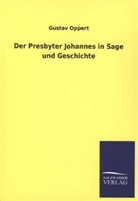Gustav Oppert - Der Presbyter Johannes in Sage und Geschichte