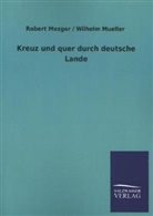 Rober Mezger, Robert Mezger, Robert / Mueller Mezger, Wilhelm Müller - Kreuz und quer durch deutsche Lande