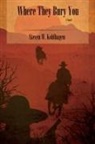 Steven W Kohlhagen, Steven W. Kohlhagen - Where They Bury You (Softcover)