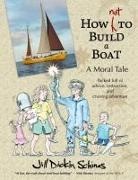 Jill Dickin Schinas - How NOT to Build a Boat