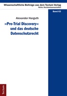 Alexander Harguth - "Pre-Trial Discovery" und das deutsche Datenschutzrecht