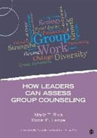 Robin E. Lange, Robin E. E. Lange, Lange Robin E., Dr Maria T (University of Denver Riva, Maria T Riva Riva, Maria T. Riva... - How Leaders Can Assess Group Counseling
