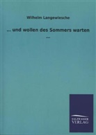 Wilhelm Langewiesche - und wollen des Sommers warten