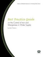 Alessandra Criscuoli, Colin Hayes, Postawa, Adam Postawa, Adam Hayes Postawa - Best Practice Guide on the Control of Iron and Manganese in Water