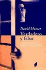 David Mamet - Verdadero y falso : herejía y sentido común para el actor