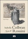 Sergio Ragni - Isabella Colbran, Isabella Rossini. Cofanetto