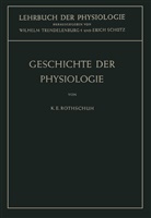 Karl E Rothschuh, Karl E. Rothschuh, Schütz, Schütz, Erich Schütz, Wilhel Trendelenburg... - Lehrbuch der Physiologie: Geschichte der Physiologie