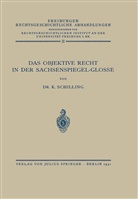 NA Schilling, N Rechtswirtsch  Inst  Univ  Freib, NA Rechtswirtsch Inst Univ Freiburg, NA Rechtswirtsch. Inst. Univ. Freiburg - Das Objektive Recht in der Sachsenspiegel-Glosse