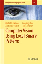 Timo Ahonen, Abdenou Hadid, Abdenour Hadid, Matti Pietikainen, Matt Pietikäinen, Matti Pietikäinen... - Computer Vision Using Local Binary Patterns