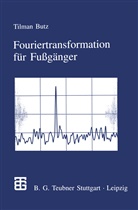 Tilman Butz - Fouriertransformation für Fußgänger