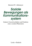 Heinrich W Ahlemeyer, Heinrich W. Ahlemeyer - Soziale Bewegungen als Kommunikationssystem
