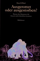 Peter D Ward, Peter D. Ward - Ausgerottet oder ausgestorben?