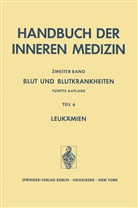 Begemann, H Begemann, H. Begemann, G. Brittinger, G. Cohnen, J. Fastetter... - Handbuch der inneren Medizin - 2 / 6: Blut und Blutkrankheiten