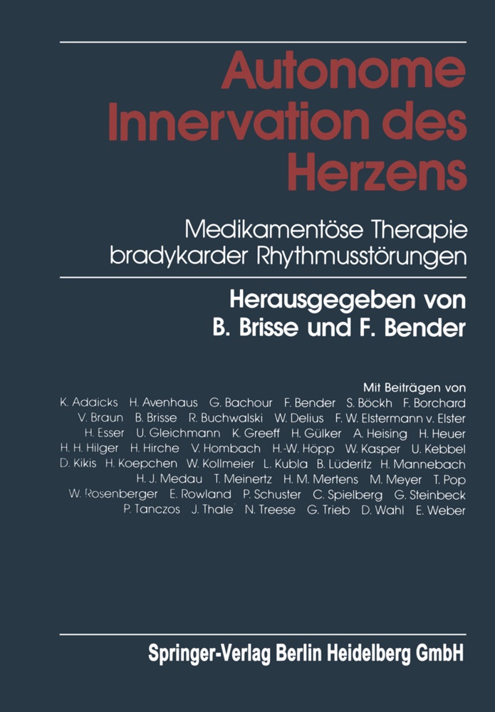 Bender, Bender, F. Bender, Brisse, B Brisse, … - Autonome Innervation des Herzens Medikamentöse Therapie bradykarder Rhythmusstörungen