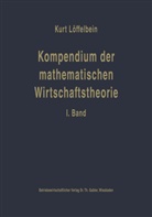 Kurt Löffelbein - Kompendium der mathematischen Wirtschaftstheorie