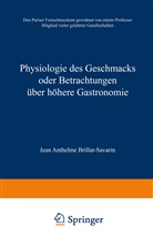 Jean Anthelme Brillat-Savarin - Physiologie des Geschmacks oder Betrachtungen über höhere Gastronomie
