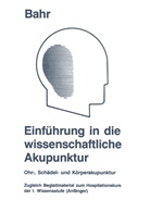 Frank R Bahr, Frank R. Bahr - Einführung in die wissenschaftliche Akupunktur