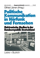 Otfrie Jarren, Otfried Jarren - Politische Kommunikation in Hörfunk und Fernsehen