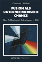 Utho Creusen, Pau Halbe, Paul Halbe - Fusion als unternehmerische Chance
