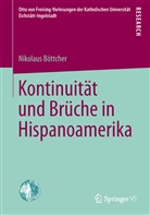 Nikolaus Böttcher - Kontinuität und Brüche in Hispanoamerika