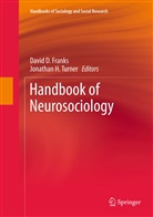 Davi D Franks, David D Franks, David D. Franks, H Turner, H Turner, Jonathan H. Turner - Handbook of Neurosociology