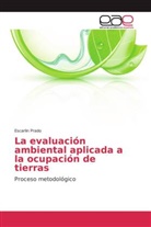 Escarlin Prado - La evaluación ambiental aplicada a la ocupación de tierras