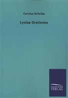 Carolus Scheibe - Lysiae Orationes