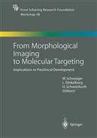 Ludge Dinkelborg, Ludger Dinkelborg, Markus Schwaiger, Hermann Schweinfurth - From Morphological Imaging to Molecular Targeting