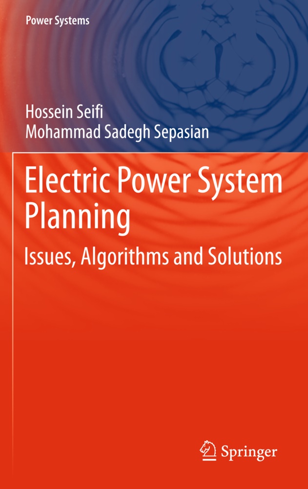 Hossei Seifi, Hossein Seifi, Mohammad Sadegh Sepasian - Electric Power System Planning - Issues, Algorithms and Solutions