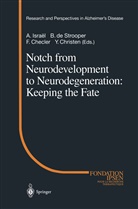 F. Checler, F Checler et al, Y. Christen, de Strooper, B de Strooper, A. Israel... - Notch from Neurodevelopment to Neurodegeneration: Keeping the Fate