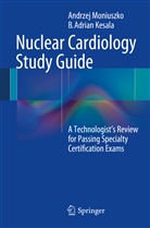 B Adrian Kesala, B. A. Kesala, B. Adrian Kesala, Andrze Moniuszko, Andrzej Moniuszko - Nuclear Cardiology Study Guide