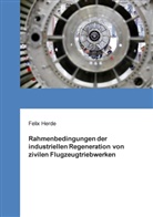 Felix Herde - Rahmenbedingungen der industriellen Regeneration von zivilen Flugzeugtriebwerken