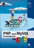 Johann-C Hanke, Johann-Christian Hanke - PHP und MySQL Praxisbuch für Kids