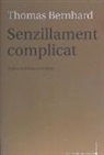 Thomas Bernhard - SENZILLAMENT COMPLICAT
