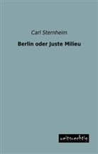 Carl Sternheim - Berlin oder Juste Milieu