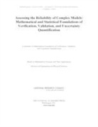 Board On Mathematical Sciences And Their, Board on Mathematical Sciences and Their Applications, Committee on Mathematical Foundations of, Validation Committee on Mathematical Foundations of Verification, Committee on Mathematical Foundations of Verification Validation and Uncertainty Quantification, Division on Engineering and Physical Sci... - Assessing the Reliability of Complex Models