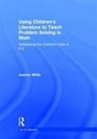 Jeanne White - Using Children''s Literature to Teach Problem Solving in Math