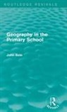 John Bale, John (University of Keele Bale - Geography in the Primary School (Routledge Revivals)