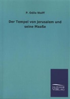 P Odilo Wolff, P. Odilo Wolff - Der Tempel von Jerusalem und seine Maaße