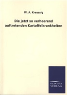 W A Kreyssig, W. A. Kreyssig - Die jetzt so verheerend auftretenden Kartoffelkrankheiten