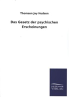 Thomson Jay Hudson - Das Gesetz der psychischen Erscheinungen
